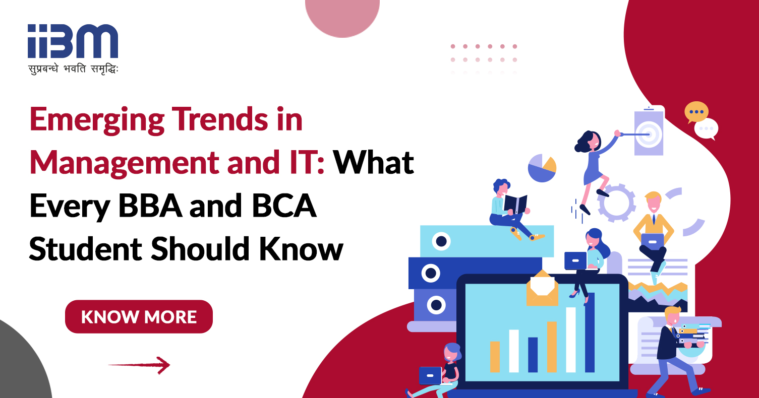 Emerging Trends in Management and IT: What Every BBA and BCA Student Should Know